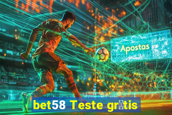 bet58 Teste gr谩tis